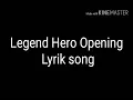 Download Lagu Lyric opening legend hero + terjemahan