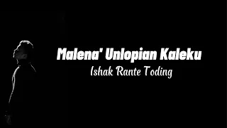 malena unlopian kaleku ishak rante toding lirik lagu toraja