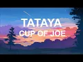 Tataya - Cup of Joe LYRICS
