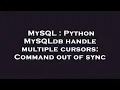 MySQL Python MySQLdb handle multiple cursors Command out of sync