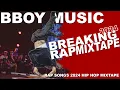 BREAKING RAP MIXTAPE 🔥 HIP HOP 2024 BBOY MUSIC BATTLE MIX ‼️
