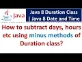 How to subtract days hours etc using minus methods of Duration class Java 8 Date and Time