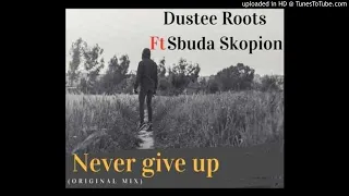 dustee roots never give up ft sbuda skopion