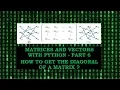 How to find the Diagonal of a matrix using Python - P6