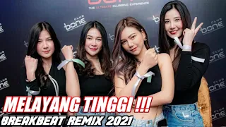 Download MELAYANG TINGGI !!! DJ PALING TERBARU 2021 ( BREAKBEAT REMIX ) MP3