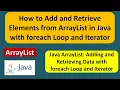 How to add object to the ArrayList and get objects from ArrayList using Foreach loop and Iterator