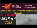 How to fill application form for closure of account on maturity of india post scss 2023