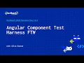 Angular Component Test Harnesses FTW DevReach 2022