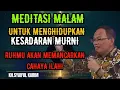 Lagu Meditasi malam untuk menghidupkan kesadaran murni ruhmu akan memancarkan cahaya 🔴 KH syaiful karim