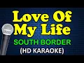Download Lagu LOVE OF MY LIFE - South Border (HD Karaoke)