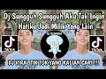 Download Lagu DJ SUNGGUH SUNGGUH AKU TAK INGIN HATIKU JADI MILIK YANG LAIN || DJ JANGAN HILANGKAN DIA KING PLAT KH