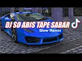 Download Lagu DJ SO ABIS TAPE SABAR TIAP HARI MENGALAH FuLL BASS TIKTOK 2024 SLOW REMIX
