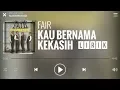 Lagu Fair - Kau Bernama Kekasih [Lirik]