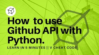 How to use Github API with python in 5 min V Cheat Code