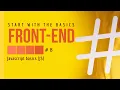 Front End Web Development Part 8 Javascript basics JS basics JS for beginners