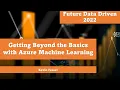 Getting Beyond the Basics with Azure Machine Learning - Kevin Feasel