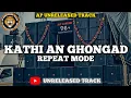 Download Lagu KATHI N N GHONGAD || ( REPEAT MODE ) AP UNRELEASED TRACK