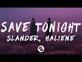Download Lagu SLANDER - Save Tonight (Lyrics) ft. HALIENE