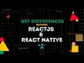 Get Differences between ReactJS and React Native