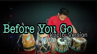 Download BEFORE YOU GO - KOPLO VERSION || Cover Kendang MP3