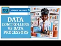 Data Controllers vs Data Processors