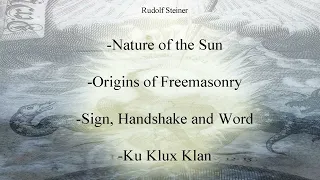 Nature of the Sun, Origins of Freemasonry, Sign, Handshake and Word, Ku Klux Klan by Rudolf Steiner