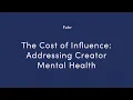 The Cost of Influence Addressing Creator Mental Health WEBINAR