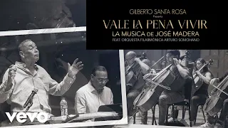 Gilberto Santa Rosa, José Madera - Vale la Pena Vivir ft. Orquesta Filarmónica Arturo Somohano