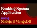 Banking System Application using Nodejs MongoDB