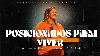 POSICIONADOS PARA VIVER O MELHOR 2025 | PRª PRISCILLA FEILO