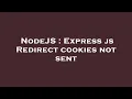 NodeJS Express js Redirect cookies not sent
