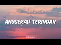 Andmesh Kamaleng - Anugerah Terindah (Lirik)