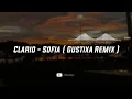 Clario - Sofia ( Gustixa Remix )