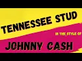 JOHNNY CASH ✯ TENNESSEE STUD ✯ [KARAOKE VERSION] ✯ INSTRUMENTAL ✯