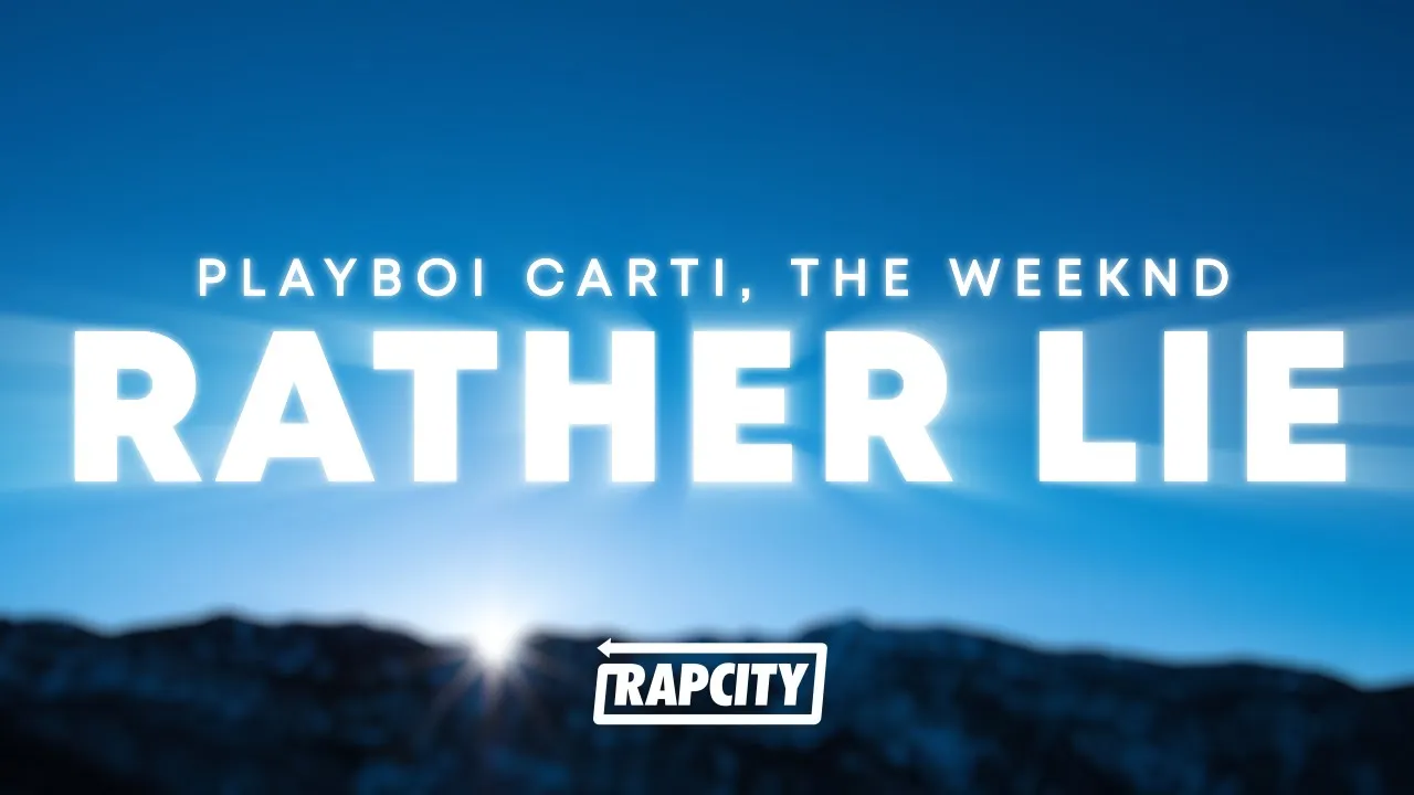 Playboi Carti & The Weeknd - RATHER LIE (Lyrics) Playboi Carti & The Weeknd - RATHER LIE (Lyrics)