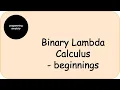 Binary Lambda Calculus