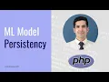 Model Persistency - Machine Learning in PHP