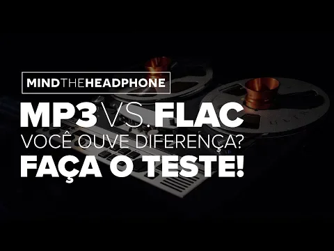 Download MP3 FLAC vs. MP3: VOCÊ CONSEGUE OUVIR A DIFERENÇA?