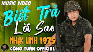 BIẾT TRẢ LỜI SAO CÔNG TUẤN BOLERO LK Nhạc Lính 1975 Tuyển Chọn NHẠC VÀNG XƯA HẢI NGOẠI ĐỘC LẠ  BIẾT TRẢ LỜI SAO CÔNG TUẤN BOLERO LK Nhạc Lính 1975 Tuyển Chọn NHẠC VÀNG XƯA HẢI NGOẠI ĐỘC LẠ