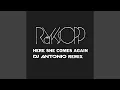 Download Lagu Here She Comes Again (DJ Antonio Extended Mix)
