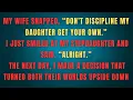 MY WIFE SNAPPED DON T DISCIPLINE MY DAUGHTER GET YOUR OWN I JUST SMILED AT MY STEPDAUGHTER AND I
