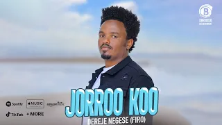 JORROO KOO Oromo Music By DEREJE NEGESE 