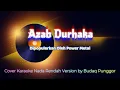Download Lagu Power Metal - Azab Durhaka Karaoke HQ Low Key Nada Rendah Cover by Budaq Punggor