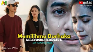 memilihmu durhaka melepasmu sengsara lagu cinta slow rock ballad sedih ii ajay taurus feat kirani