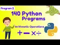 Write a python program to perform Arithmetic Operations 140 Python Programs