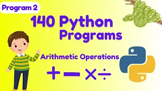 Write a python program to perform Arithmetic Operations 140 Python Programs