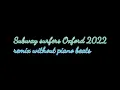 Subway surfers Oxford 2022 without piano beats