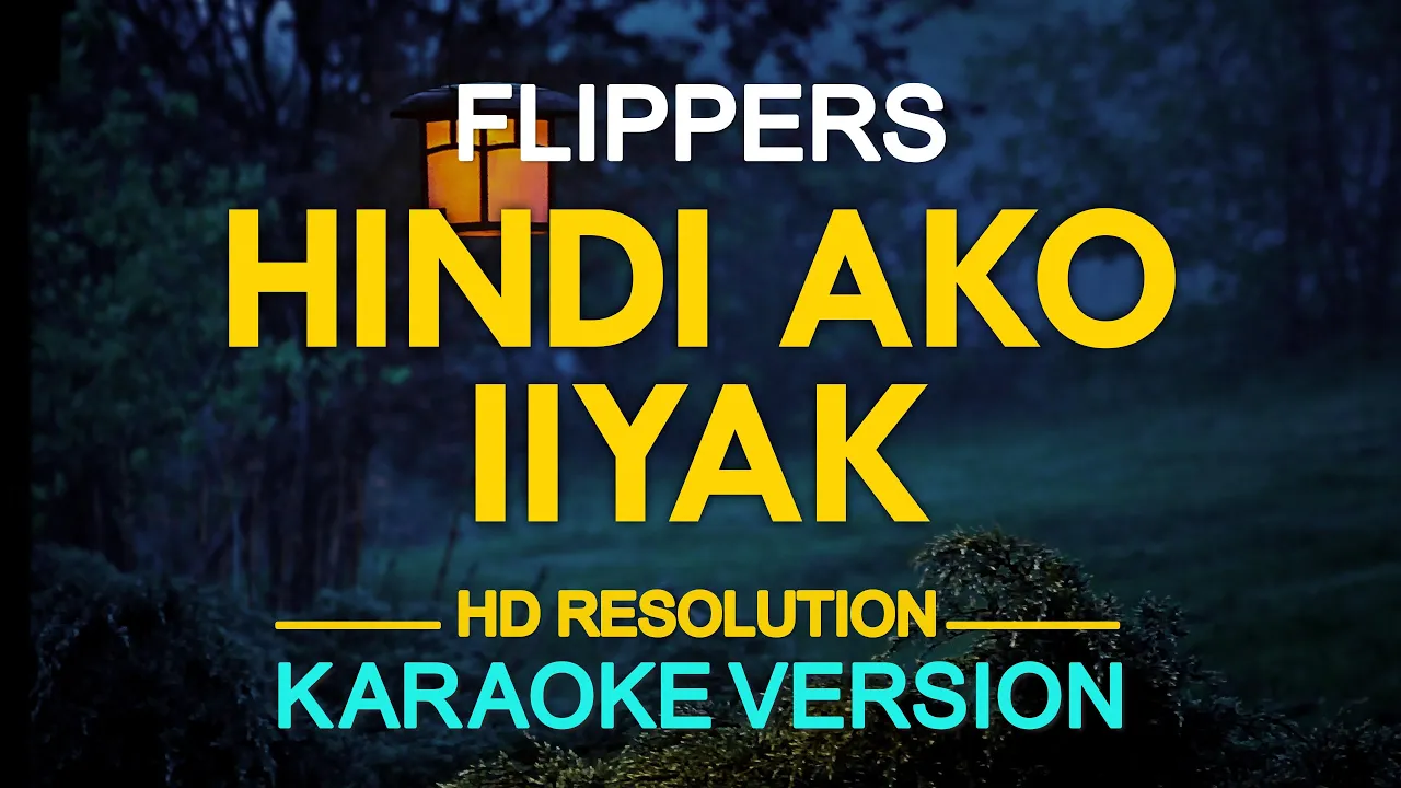 HINDI AKO IIYAK - Flippers (KARAOKE Version) HINDI AKO IIYAK - Flippers (KARAOKE Version)