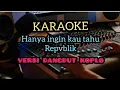 Download Lagu hanya ingin kau tahu (repvblik) KARAOKE versi dangdut koplo OM NIRWANA