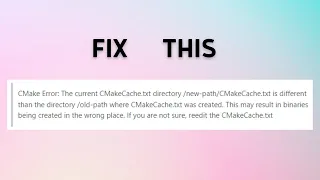 How to Fix CMake Error The current CMakeCache txt is different than the old path Error